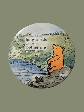 10/$25 Classic Pooh "long words bother me" Handmade Upcycled 2.25" Button